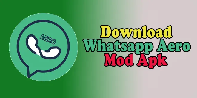 Download WhatsApp Aero Mod Apk Terbaru 2021