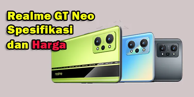 Realme GT Neo 2 Rilis di Indonesia,Ini Spesifikasi dan Harganya