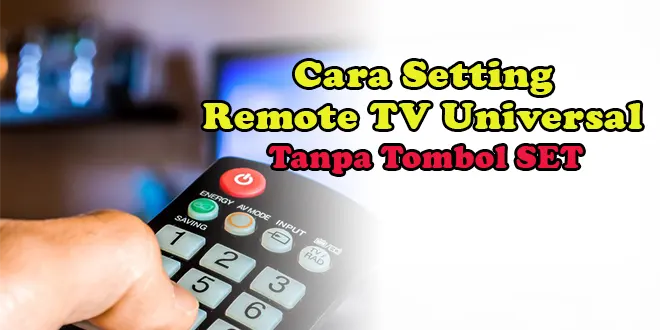 cara setting remote tv universal tanpa tombol set