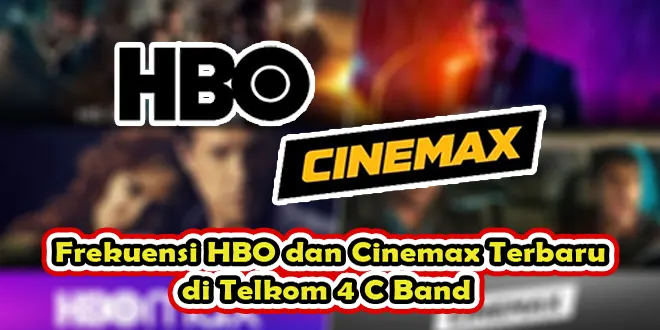 Frekuensi HBO dan Cinemax Terbaru di Telkom 4 C Band