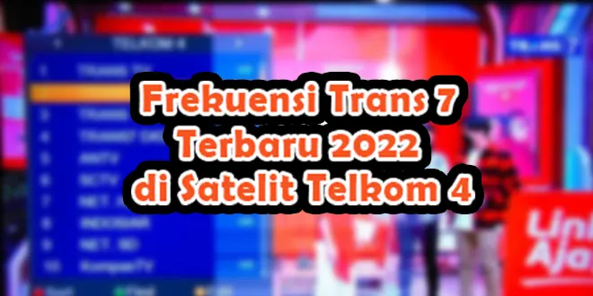 Frekuensi Trans 7 Terbaru 2022 di Satelit Telkom 4