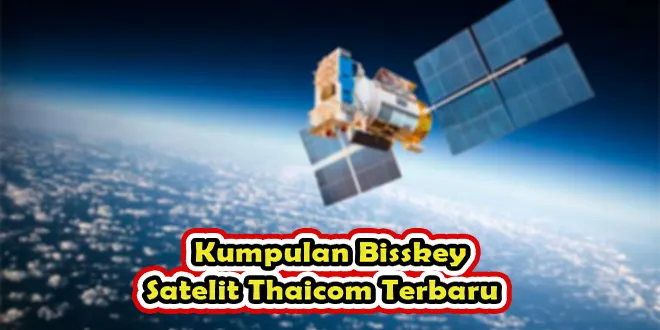 Kumpulan Bisskey Satelit Thaicom Terbaru